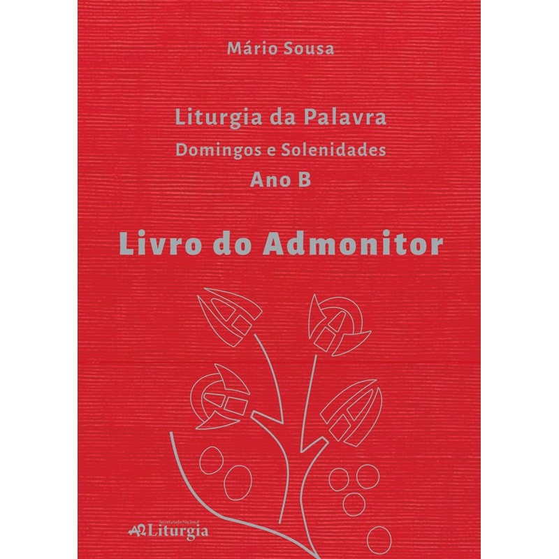 LIVRO DO ADMONITOR: LITURGIA DA PALAVRA - ANO B