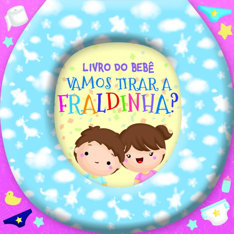 LIVRO DO BEBÊ - VAMOS TIRAR A FRALDINHA?