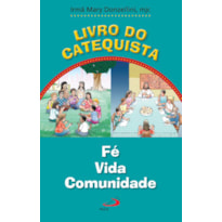 Livro do catequista: fé, vida, comunidade