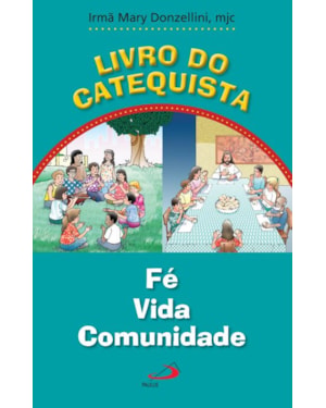 Livro do catequista: fé, vida, comunidade