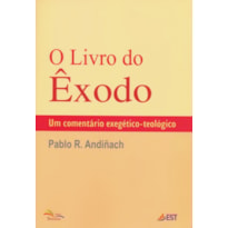 LIVRO DO EXODO, O - UM COMENTARIO EXEGETICO TEOLOGICO