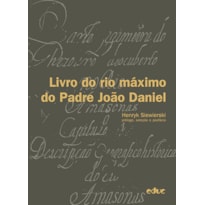 LIVRO DO RIO MÁXIMO DO PADRE JOÃO DANIEL