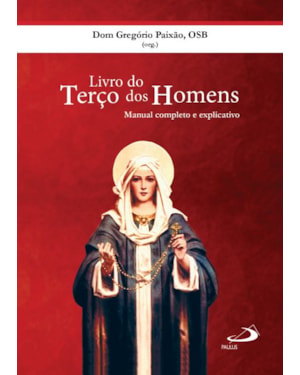 Livro do terço dos homens: manual completo e explicativo