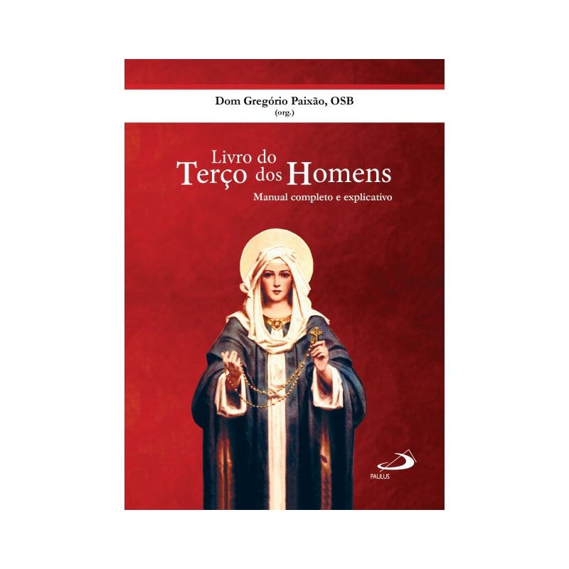 Livro do terço dos homens: manual completo e explicativo