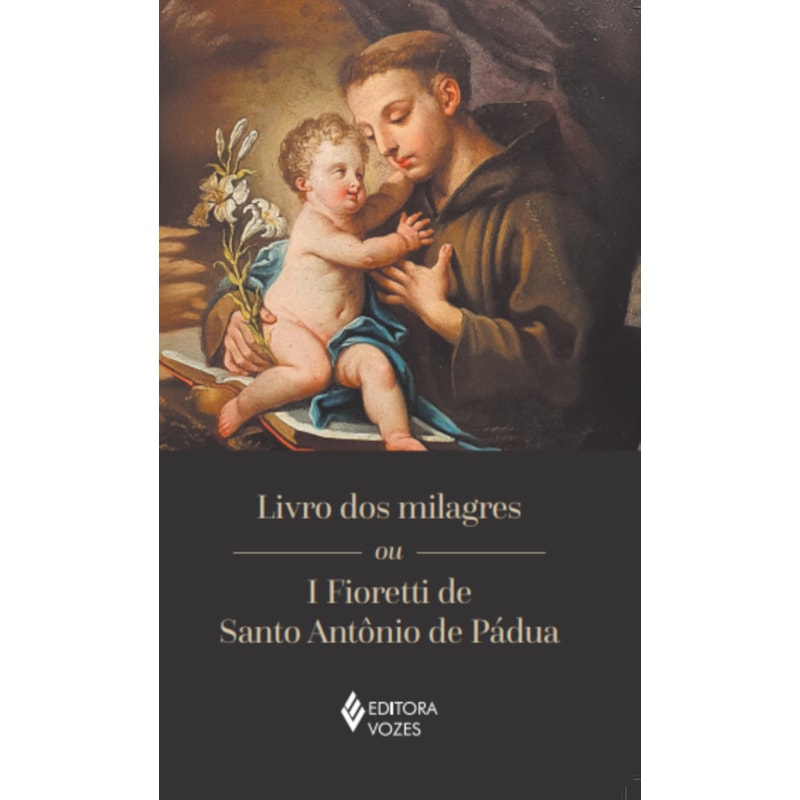 LIVRO DOS MILAGRES OU I FIORETTI DE SANTO ANTÔNIO DE PÁDUA