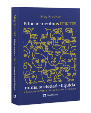 LIVRO EDUCAR MENINOS FORTES NUMA SOCIEDADE LÍQUIDA