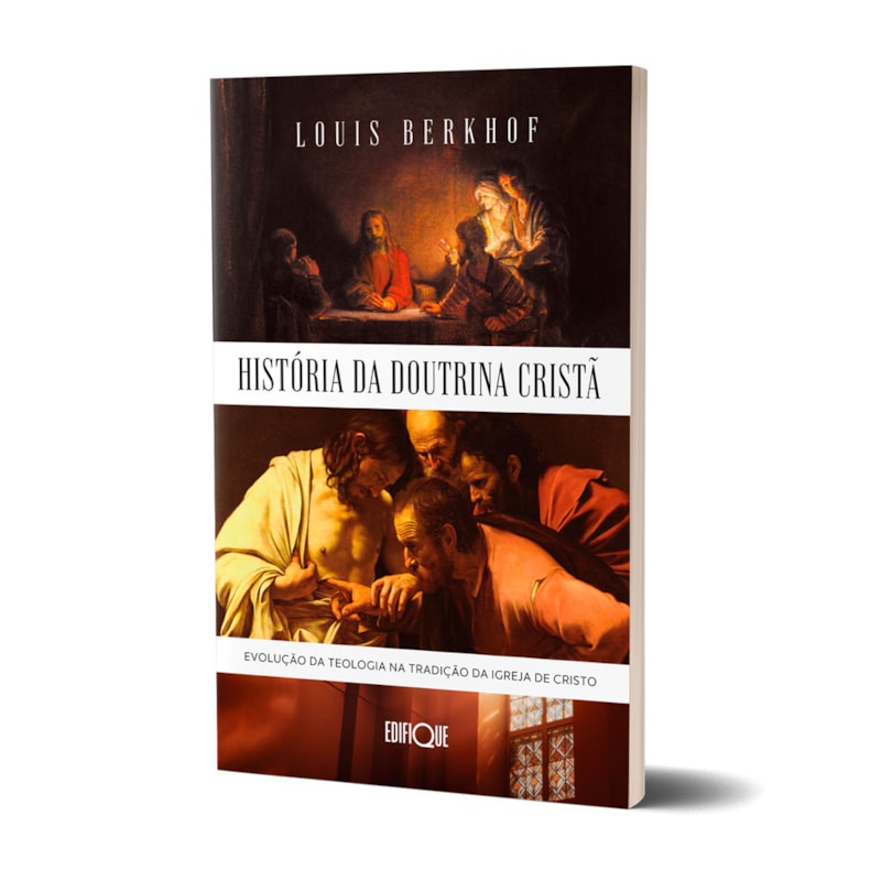 Livro História Da Doutrina Cristã - Louis Berkhof: Evolução da teologia na tradição da igreja de Cristo