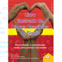LIVRO ILUSTRADO DE LÍNGUA BRASILEIRA DE SINAIS VOL.3: DESVENDANDO A COMUNICAÇÃO USADA PELAS PESSOAS COM SURDEZ