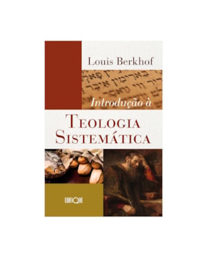 Livro Introdução À Teologia Sistemática - Louis Berkhof