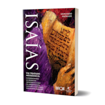 Livro IsaÍas - Leonardo Andrade: Um Tratado Messiânico: Interpretando As Profecias Messiânicas À Luz Da Arqueologia, Cultural E Costumes Dos Tempos Bíblicos