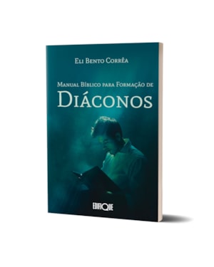 Livro Manual Bíblico Para Formação De Diáconos - Eli Bento Corrêa