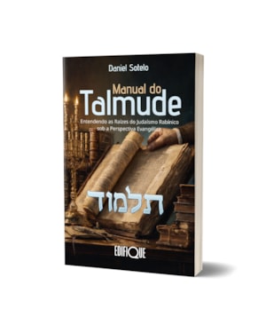 Livro Manual do Talmude - Daniel Sotelo: Entendendo as Raízes do Judaísmo Rabínico sob a Perspectiva Evangélica