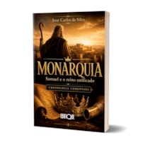 Livro Monarquia Em Israel - José Carlos Da Silva: Samuel E O Reino Unificado - Cronologia Comentada