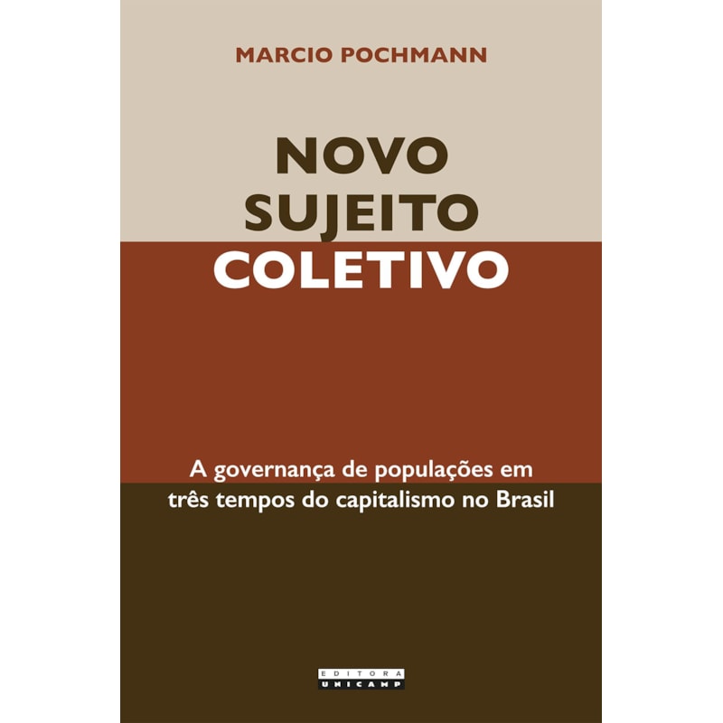 LIVRO NACIONALNOVO SUJEITO COLETIVO - A GOVERNANÇA DE POPULAÇÕES EM TRÊS TEMPOS DO CAPITALISMO NO BRASIL
