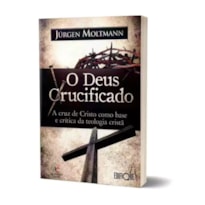 Livro O Deus Crucificado - Jurgen Moltmann