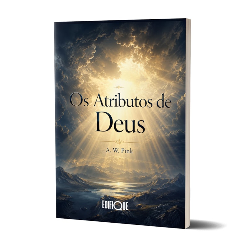 Livro Os Atributos De Deus - A. W. Pink