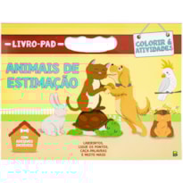 LIVRO-PAD COLORIR & ATIVIDADES: ANIMAIS DE ESTIMAÇÃO