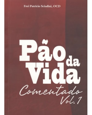 LIVRO PÃO DA VIDA COMENTADO - VOL. 1