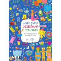LIVRO PARA DESENHAR E COLORIR: PARA VELHOS E CRIANÇAS DE 0 ATÉ 100 ANOS