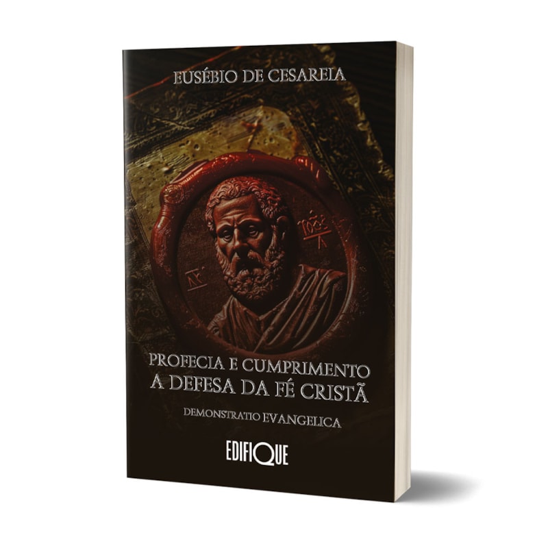 Livro Profecia E Cumprimento A Defesa Da Fé Cristã - Eusébio De Cesareia: Demonstratio Evangelica