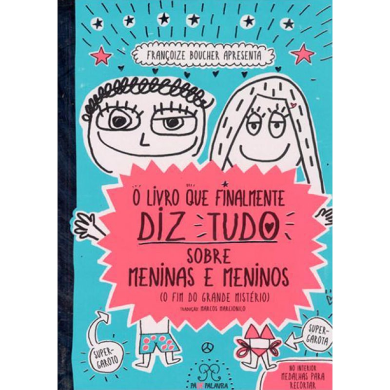 LIVRO QUE FINALMENTE DIZ TUDO SOBRE MENINAS E MENINOS, O: O FIM DO GRANDE MISTÉRIO