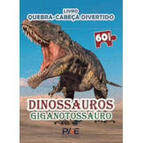 LIVRO QUEBRA-CABEÇA DIVERTIDO - DINOSSAUROS GIGANTOSSAURO