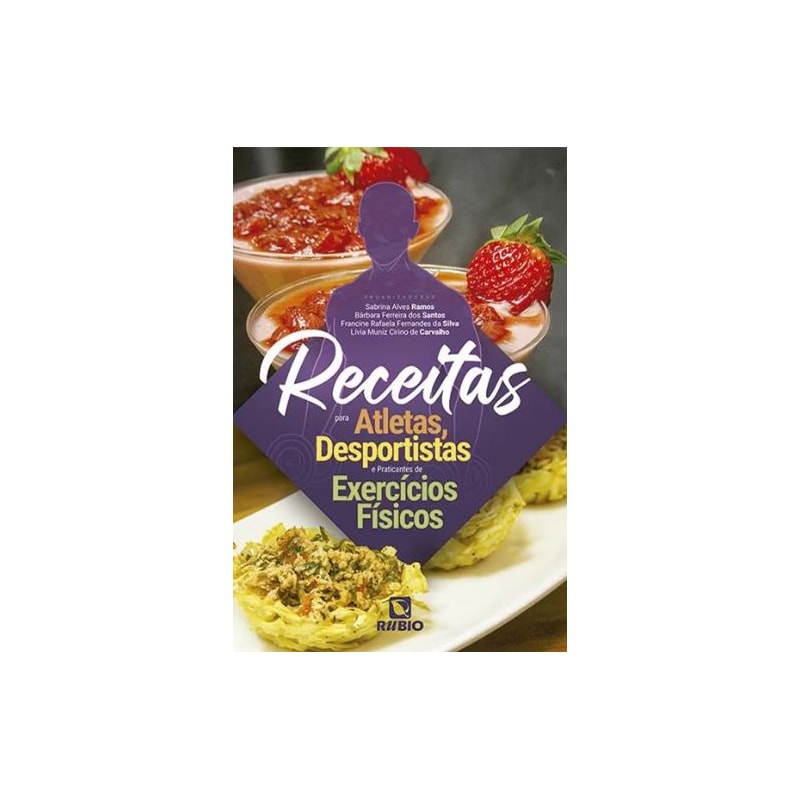 Livro Receitas para Atletas, Desportistas e Praticantes de Exercícios Físicos - Ramos - Rúbio