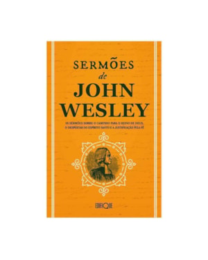 Livro Sermões De John Wesley 10 Sermões Sobre O Caminho Para O Reino De Deus, O Despertar Do Espírito Santo