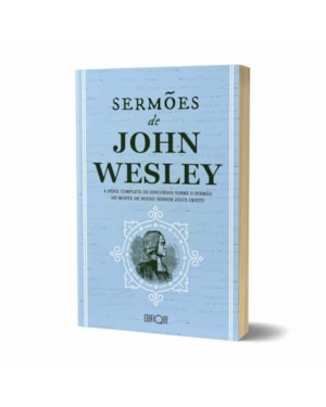 Livro Sermões De John Wesley - A Série Completa De Discursos Sobre o Sermão Do Monte De Nosso Senhor Jesus Cristo