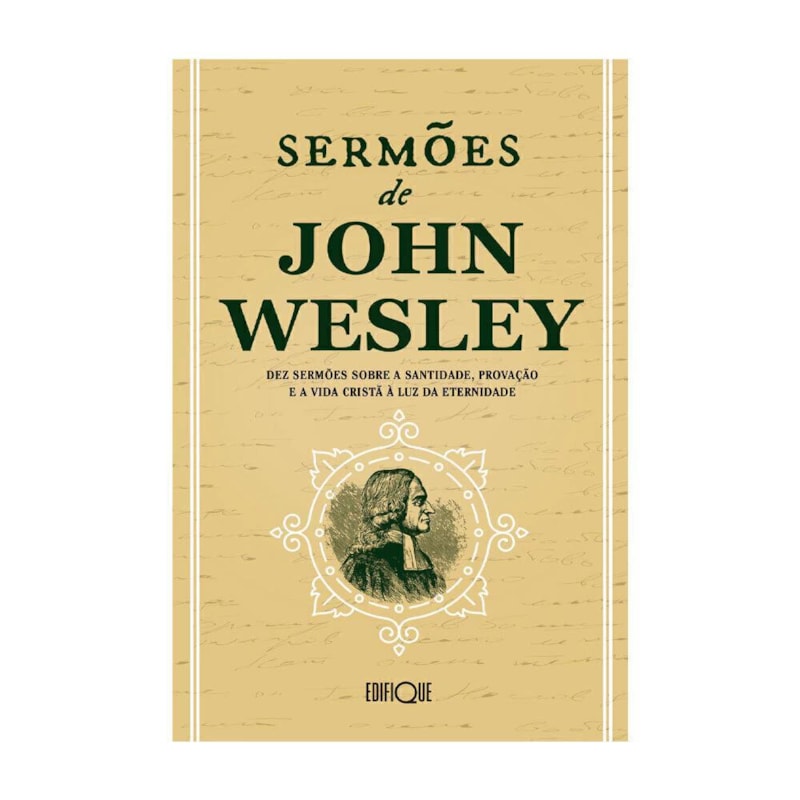 Livro Sermões De John Wesley - Dez Sermões Sobre A Santidade, Provação E A Vida Cristã À Luz Da Eternidade
