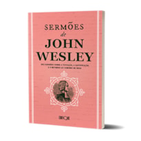 Livro Sermões De John Wesley: Dez Sermões Sobre A Tentação, A Santificação E O Retorno Ao Caminho De Deus