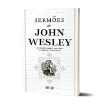 Livro Sermões De John Wesley: Dez Sermões Sobre A Vida Cristã, A Família E A Prática Da Fé