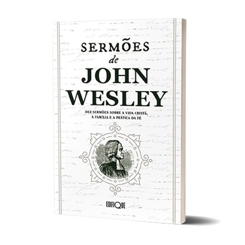 Livro Sermões De John Wesley: Dez Sermões Sobre A Vida Cristã, A Família E A Prática Da Fé