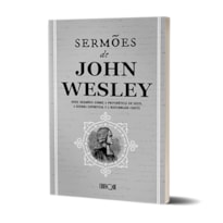 Livro Sermões De John Wesley: Onze Sermões Sobre A Providência De Deus, A Guerra Espiritual E A Maturidade Cristã