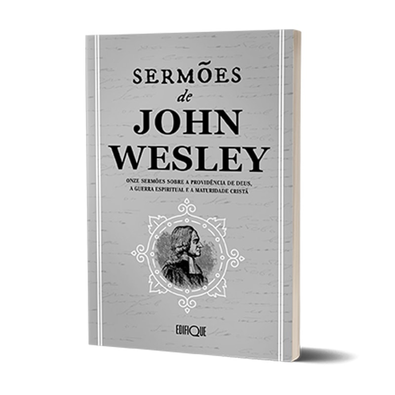 Livro Sermões De John Wesley: Onze Sermões Sobre A Providência De Deus, A Guerra Espiritual E A Maturidade Cristã