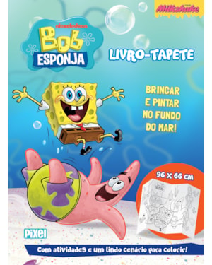 LIVRO-TAPETE DO BOB ESPONJA: BRINCAR E PINTAR NO FUNDO DO MAR