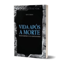 Livro Vida Após A Morte - R. H. Charles: No Judaísmo E No Cristianismo