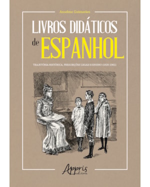 LIVROS DIDÁTICOS DE ESPANHOL: TRAJETÓRIA HISTÓRICA, PRESCRIÇÕES LEGAIS E ENSINO (1920-1961)