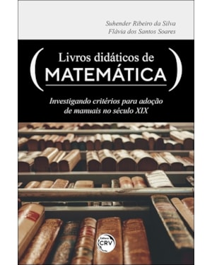 LIVROS DIDÁTICOS DE MATEMÁTICA: INVESTIGANDO CRITÉRIOS PARA ADOÇÃO DE MANUAIS NO SÉCULO XIX