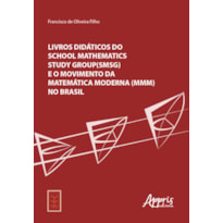 LIVROS DIDÁTICOS DO SCHOOL MATHEMATICS STUDY GROUP (SMSG) E O MOVIMENTO DA MATEMÁTICA MODERNA (MMM) NO BRASIL