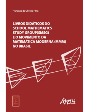 LIVROS DIDÁTICOS DO SCHOOL MATHEMATICS STUDY GROUP (SMSG) E O MOVIMENTO DA MATEMÁTICA MODERNA (MMM) NO BRASIL