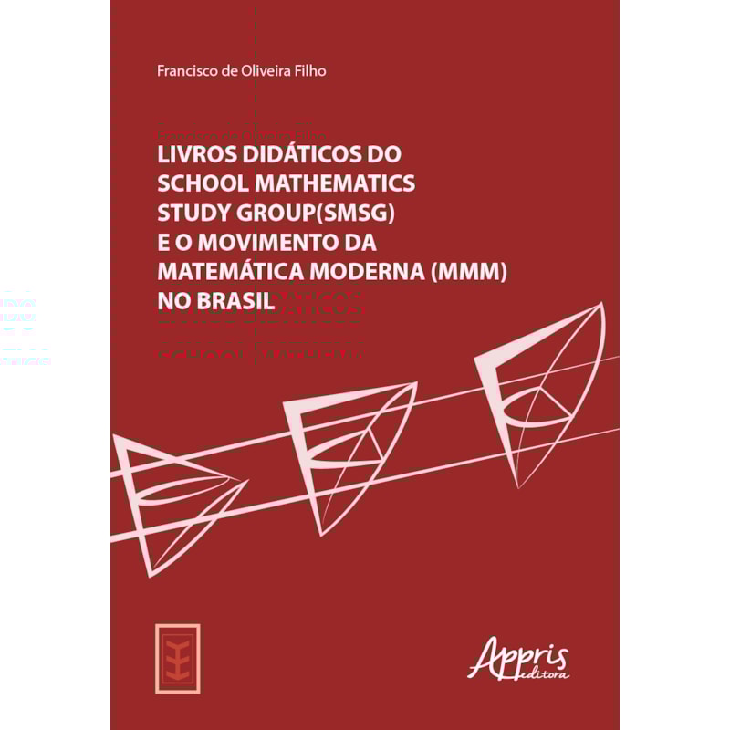 LIVROS DIDÁTICOS DO SCHOOL MATHEMATICS STUDY GROUP (SMSG) E O MOVIMENTO DA MATEMÁTICA MODERNA (MMM) NO BRASIL