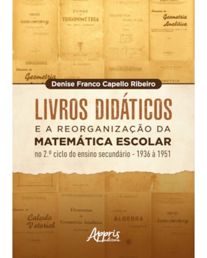 LIVROS DIDÁTICOS E A REORGANIZAÇÃO DA MATEMÁTICA ESCOLAR NO 2º CICLO DO ENSINO SECUNDÁRIO - 1936 A 1951