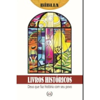 LIVROS HISTÓRICOS - DEUS QUE FAZ HISTÓRIA COM SEU POVO