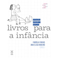 LIVROS PARA A INFÂNCIA: CRIAÇÃO, EDIÇÃO E LEITURA