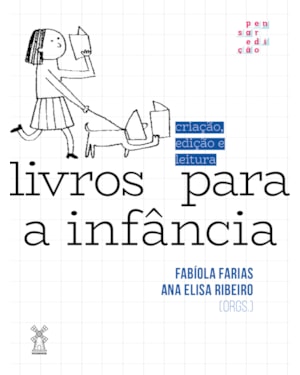 LIVROS PARA A INFÂNCIA: CRIAÇÃO, EDIÇÃO E LEITURA