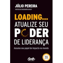 LOADING... ATUALIZE SEU PODER DE LIDERANÇA: ASSUMA SEU PAPEL DE IMPACTO NO MUNDO