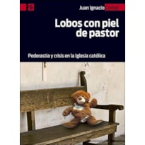 LOBOS CON PIEL DE PASTOR: PEDERASTIA Y CRISIS EN LA IGLESIA CATOLICA