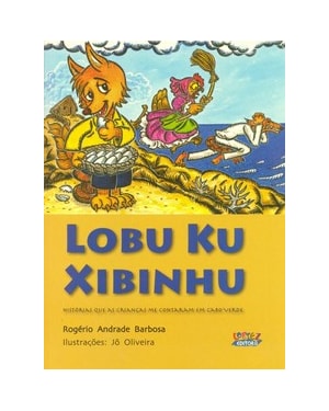 Lobu ku xibinhu: histórias que as crianças me contaram em cabo verde