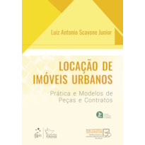 LOCAÇÃO DE IMÓVEIS URBANOS - PRÁTICA E MODELOS DE PEÇAS E CONTRATOS - 3ª EDIÇÃO 2023
